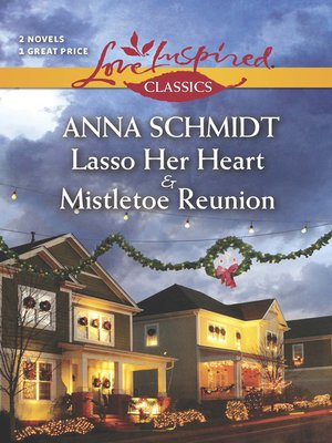 cover image of Lasso Her Heart/Mistletoe Reunion
